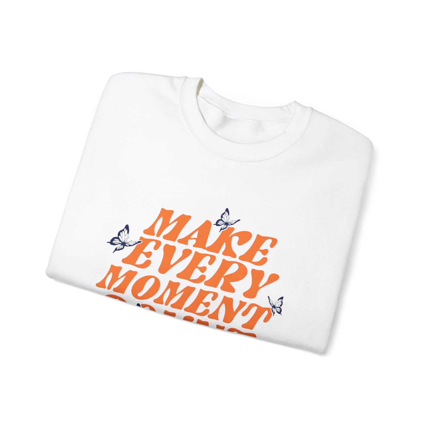 Make Every Moment Count - Crewneck Sweatshirt