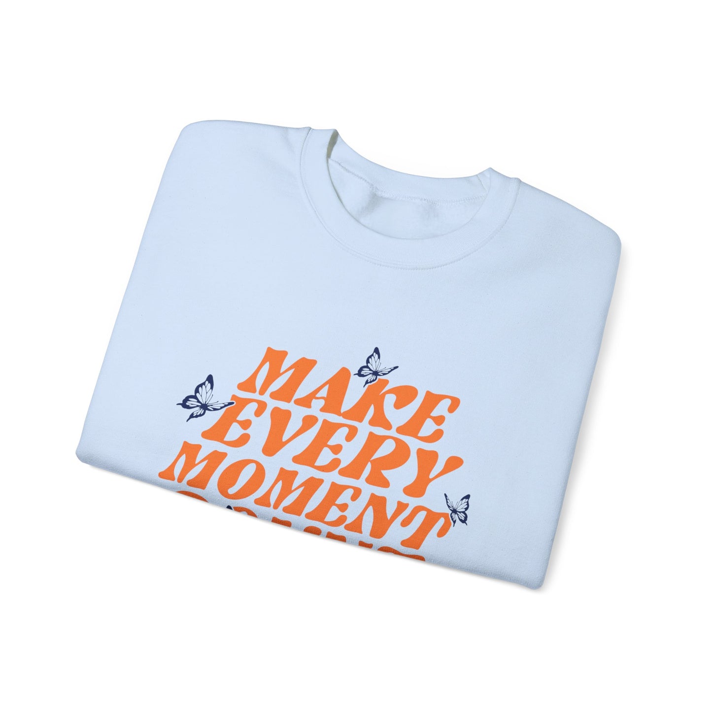 Make Every Moment Count - Crewneck Sweatshirt