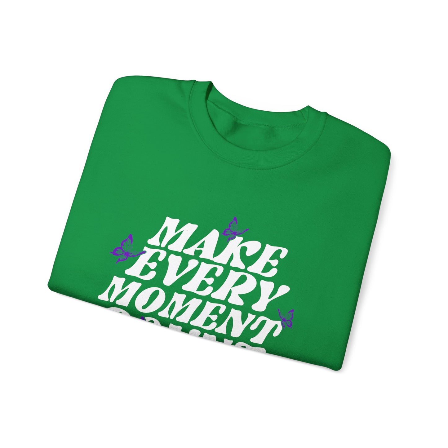 Make Every Moment Count - Crewneck Sweatshirt