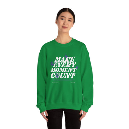 Make Every Moment Count - Crewneck Sweatshirt